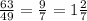 \frac{63}{49}= \frac{9}{7}=1 \frac{2}{7}