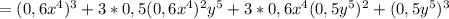 =(0,6 x^{4})^3+3*0,5(0,6x^{4})^2 y^{5}+3*0,6 x^{4} (0,5y^{5})^2+(0,5 y^{5})^3