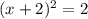 (x+2)^{2}=2