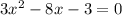 3 x^{2} -8x -3=0