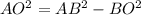 AO^{2} = AB^{2} - BO^{2}