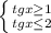 \left \{ {{tgx \geq 1} \atop {tgx \leq 2}} \right.