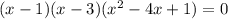 (x-1)(x-3) (x^2-4x+1) =0