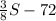 \frac{3}{8} S- 72