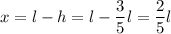 x = l - h = l - \dfrac{3}{5} l= \dfrac{2}{5} l