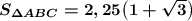 \boldsymbol{S_{\Delta ABC}=2,25\big(1+\sqrt3\big)}