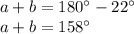 a+b=180а-22а\\&#10;a+b=158а