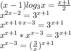 (x-1)log_{3}x=\frac{x+1}{2}\\&#10;x^{2x-2}=3^{x+1}\\&#10;x^{x+1+x-3}=3^{x+1}\\&#10;x^{x+1}*x^{x-3}=3^{x+1}\\&#10;x^{x-3}=(\frac{3}{x})^{x+1}\\&#10;&#10;&#10;