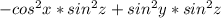 -cos^2x*sin^2z+sin^2y*sin^2z