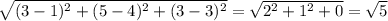 \sqrt{(3-1)^{2}+(5-4)^{2}+(3-3)^{2}}= \sqrt{2^{2}+1^{2}+0}= \sqrt{5}