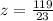 z=\frac{119}{23}