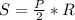 S=\frac{P}{2}*R