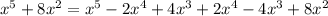 x^{5} +8 x^{2} = x^{5} -2 x^{4}+4 x^{3}+2 x^{4}-4 x^{3} + 8 x^{2}