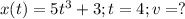 x(t)=5t^{3}+3;t=4;v=?