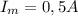 I_{m}=0,5 A