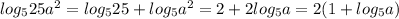 log_{5}25a^2=log_525+log_5a^2=2+2log_5a=2(1+log_5a)