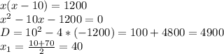 x(x-10)=1200 \\ x^2-10x-1200=0 \\ D=10^2-4*(-1200)=100+4800=4900 \\ x_1= \frac{10+70}{2}=40