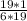 \frac{19 *1 }{6 *19}