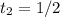 t_{2} =1/2