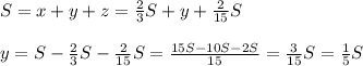 S=x+y+z=\frac{2}{3}S+y+\frac{2}{15}S\\\\y=S-\frac{2}{3}S-\frac{2}{15}S=\frac{15S-10S-2S}{15}=\frac{3}{15}S=\frac{1}{5}S