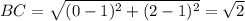 BC= \sqrt{(0-1)^2+(2-1)^2}= \sqrt{2}