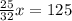 \frac{25}{32}x=125