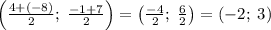 \left(\frac{4+(-8)}2;\;\frac{-1+7}2\right)=\left(\frac{-4}2;\;\frac62\right)=(-2;\;3)