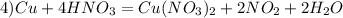 4)Cu + 4HNO_3 = Cu(NO_3)_2 + 2NO_2 + 2H_2O