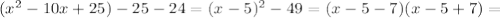 (x^{2}-10x+25)-25-24= (x-5)^{2} -49=(x-5-7)(x-5+7)=