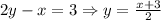 2y-x =3 \Rightarrow y = \frac{x+3}{2}