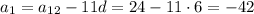 a_1=a_{12}-11d=24-11\cdot6=-42