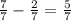 \frac{7}{7}- \frac{2}{7}= \frac{5}{7}