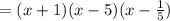 =(x+1)(x-5)(x- \frac{1}{5} )