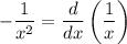 -\dfrac{1}{x^2}=\dfrac{d}{dx}\left(\dfrac{1}{x}\right)