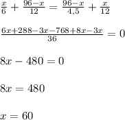 \frac{x}{6} + \frac{96-x}{12} = \frac{96-x}{4,5} + \frac{x}{12} \\ \\ \frac{6x+288-3x-768+8x-3x}{36}=0 \\ \\ 8x-480=0 \\ \\ 8x=480 \\ \\ x=60