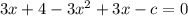 3x+4- 3x^{2}+3x -c=0