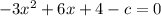 - 3x^{2} +6x+4-c=0