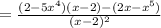 = \frac{(2-5x^4)(x-2)-(2x-x^5)}{(x-2)^2}