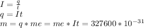 I= \frac{q}{t} \\ q=It \\ m=q*me=me*It=327600*10^{-31} &#10;