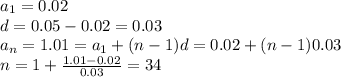 a_{1}=0.02 \\ d=0.05-0.02=0.03 \\ a_{n}=1.01=a_{1}+(n-1)d=0.02+(n-1)0.03 \\ n=1+ \frac{1.01-0.02}{0.03}=34