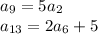 a_{9} =5 a_{2} \\ a_{13} =2 a_{6} +5