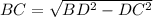 BC= \sqrt{BD^2-DC^2}