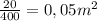 \frac{20}{400}=0,05m^{2}