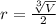 r= \frac{ \sqrt[3]{V} }{2}