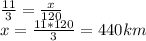 \frac{11}{3} = \frac{x}{120} \\ x= \frac{11*120}{3} = 440 km