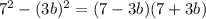 7^{2} -(3b)^{2} = (7-3b)(7+3b)