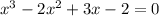 x^3-2x^2+3x-2=0