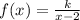 f(x)= \frac{k}{x-2}