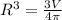 R ^{3} = \frac{3V}{4 \pi }