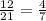 \frac{12}{21} = \frac{4}{7}